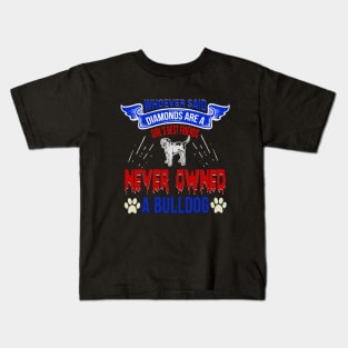 Whoever Said Diamonds Are A Girl's Best Friend Never Owned A Bulldog, Funny dog Gift - If my Bulldog Cant go Shirt, bulldog gift, bulldog shirt, bulldog shirts Kids T-Shirt